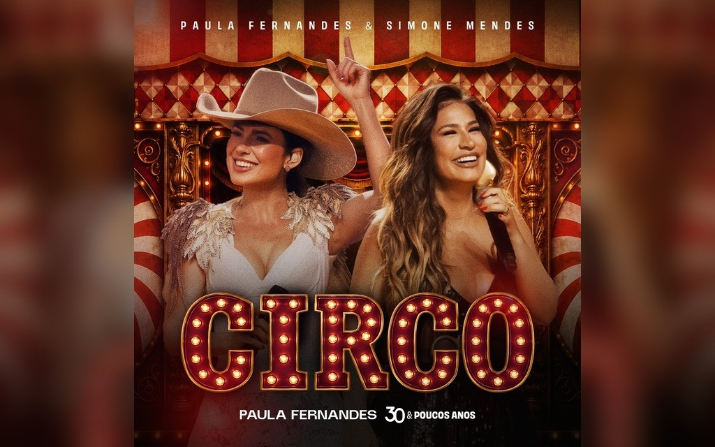 Paula Fernandes apresenta “Circo” ao lado de Simone Mendes em parceria inédita